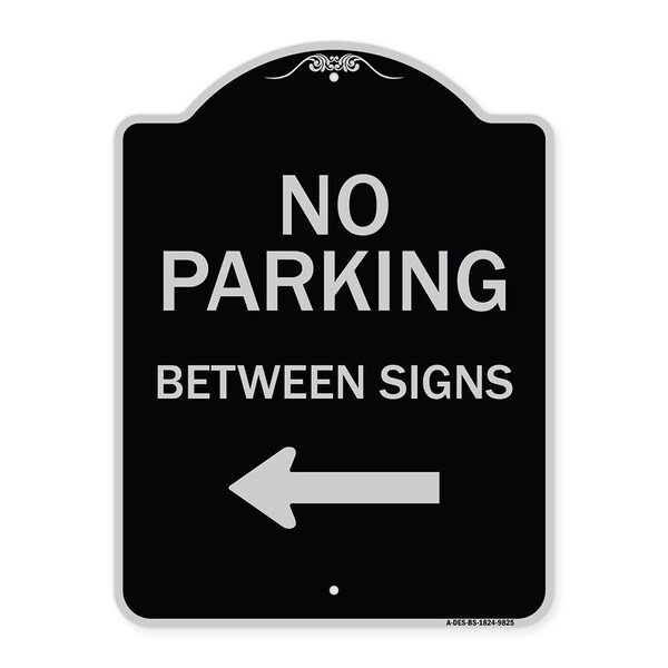 Designer Series-No Parking Between Signs Black & Silver Heavy-Gauge Alum, 24" x 18", BS-1824-9825